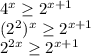 4^x \geq 2^{x+1}\\(2^2)^x \geq 2^{x+1} \\ 2^{2x} \geq 2^{x+1