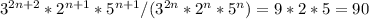 3 ^{2n+2}*2 ^{n+1} *5 ^{n+1}/(3 ^{2n} *2^n*5^n)=9*2*5=90