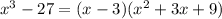 x^3 - 27 = (x-3)(x^2+3x+9)