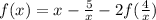 f(x) = x - \frac{5}{x} -2f(\frac{4}{x})