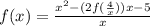 f(x) = \frac{x^2 - (2f(\frac{4}{x}))x -5}{x}