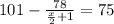 101-\frac{78}{\frac{x}{2}+1}=75