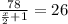 \frac{78}{\frac{x}{2}+1}=26