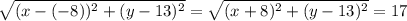 \sqrt{(x-(-8))^2+(y-13)^2} = \sqrt{(x+8)^2+(y-13)^2} =17