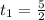 t_{1} = \frac{5}{2}