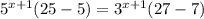 5^{x+1}(25-5 )=3^{x+1}(27-7)