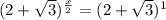 (2+ \sqrt{3}) ^{ \frac{x}{2} } = (2+ \sqrt{3})^1 }