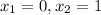 x_{1}=0 , x_{2} =1