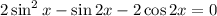 2\sin^2x-\sin2x-2\cos2x=0