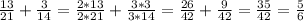 \frac{13}{21} + \frac{3}{14} = \frac{2*13}{2*21} + \frac{3*3}{3*14} = \frac{26}{42} + \frac{9}{42} = \frac{35}{42} = \frac{5}{6}