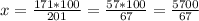 x = \frac{171 * 100}{201} = \frac{57*100}{67} = \frac{5700}{67}