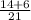 \frac{14+6}{21}