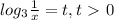 log_{3} \frac{1}{x} =t, t\ \textgreater \ 0