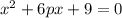 x^2+6px+9=0