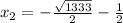 x_{2} = - \frac{ \sqrt{1333} }{2} - \frac{1}{2}