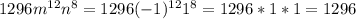 1296m^{12}n^8=1296(-1)^{12}1^8=1296*1*1=1296