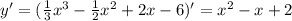 y'=(\frac{1}{3}x^3-\frac{1}{2}x^2+2x-6)'=x^2-x+2