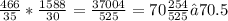 \frac{466}{35} * \frac{1588}{30} = \frac{37004}{525} = 70\frac{254}{525} ≈ 70.5