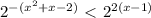 2^{-(x^2+x-2)}\ \textless \ 2^{2(x-1)}&#10;