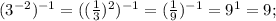 (3^{-2})^{-1}=((\frac{1}{3})^2)^{-1}=(\frac{1}{9})^{-1}=9^1=9;