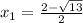 x_1= \frac{2- \sqrt{13} }{2}