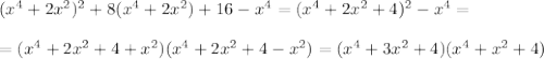 (x^4+2x^2)^2+8(x^4+2x^2)+16-x^4=(x^4+2x^2+4)^2-x^4=\\ \\ =(x^4+2x^2+4+x^2)(x^4+2x^2+4-x^2)=(x^4+3x^2+4)(x^4+x^2+4)