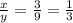 \frac{x}{y} = \frac{3}{9}= \frac{1}{3}