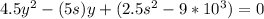 4.5y^{2}-(5s)y+(2.5s^{2}-9*10^{3})=0\\