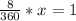 \frac{8}{360} * x = 1