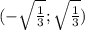 (-\sqrt{ \frac{1}{3}};\sqrt{ \frac{1}{3}})