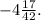 -4\frac{17}{42}.