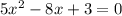 5x^{2}-8x+3=0