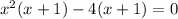 x^{2} (x+1)-4(x+1)=0