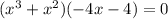 ( x^{3} + x^{2} )(-4x-4)=0