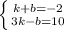 \left \{ {{k+b=-2} \atop {3k-b=10}} \right.