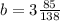 b=3 \frac{85}{138}