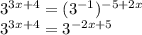 3^{3x+4} =( 3^{-1} ) ^{-5+2x} &#10;&#10;&#10; 3^{3x+4} = 3^{-2x+5}