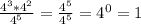 \frac{ 4^{3} * 4^{2} }{ 4^{5} } = \frac{4^{5} }{ 4^{5} } = 4^{0 } = 1