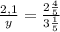 \frac{2,1}{y}= \frac{ 2\frac{4}{5}}{3\frac{1}{5}}