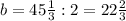 b=45 \frac{1}{3} : 2=22 \frac{2}{3}