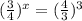 ( \frac{3}{4})^x= (\frac{4}{3})^3