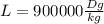 L=900000 \frac{Dg}{kg}