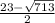 \frac{23- \sqrt{713} }{2}