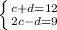 \left \{ {{c+d=12} \atop {2c-d=9}} \right.