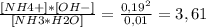 \frac{[NH4+]*[OH-]}{[NH3*H2O]} = \frac{ 0,19^{2} }{0,01} =3,61