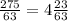 \frac{275}{63} = 4 \frac{23}{63}