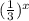 (\frac{1}{3} )^x