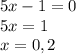 5x-1=0 \\ 5x=1 \\ x=0,2