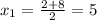 x_{1} = \frac{2+8}{2} =5 &#10;