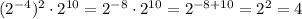 (2^{-4})^2\cdot 2^{10}=2^{-8}\cdot 2^{10}=2^{-8+10}=2^2=4